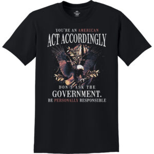 You're an American, Act Accordingly Short Sleeve Tee