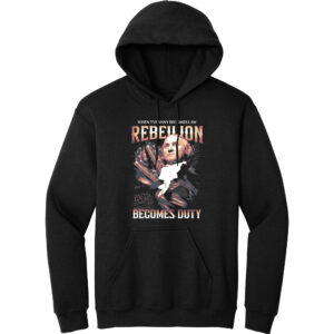 When Tyranny Becomes Law, Rebellion Becomes Duty Hoodie